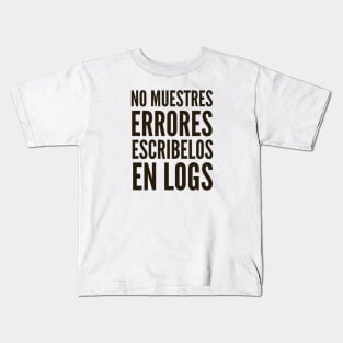 Codigo Seguro No Muestres Errores Escribelos en Logs Kids T-Shirt